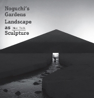 Noguchi's Gardens: Landscape as Sculpture (Hardback)