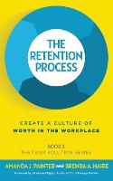 The Retention Process: Create a Culture of Worth in the Workplace - The Team Solution 3 (Paperback)