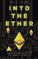 Into the Ether: A Beginner's Q&A Guide to Ethereum (Paperback)
