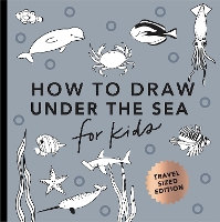 Under the Sea: How to Draw Books for Kids with Dolphins, Mermaids, and Ocean Animals (Stocking Stuffers for kids) (Mini) - How to Draw for Kids Series (Paperback)