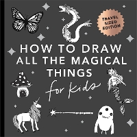 Magical Things: How to Draw Books for Kids with Unicorns, Dragons, Mermaids, and More (Stocking Stuffers for kids) - How to Draw for Kids Series (Paperback)