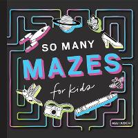 So Many Mazes: 100+ Mazes for Kids Ages 4-8 (Paperback)