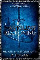 This Violent Reckoning - The Curse of the Blessed 2 2 (Paperback)