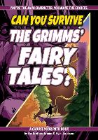 Can You Survive the Grimms' Fairy Tales?: A Choose Your Path Book - Interactive Classic Literature (Paperback)