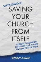 Saving Your Church From Itself - Study Guide: Six Subtle Behaviors That Tear Teams Apart and How To Stop Them (Paperback)