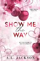 Show Me the Way (Alternate Paperback) - Fight for Me 1 (Paperback)