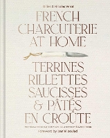 French Charcuterie at Home: Terrines, Rillettes, Saucisses, & Pates En Croute (Hardback)