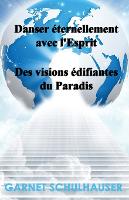 Danser éternellement avec l'Esprit: Des visions édifiantes du Paradis (Paperback)