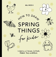 Spring Things: How to Draw Books for Kids with Easter Eggs, Bunnies, Flowers, and More - How to Draw for Kids Series (Paperback)
