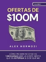 Ofertas de $100M: Cómo presentar ofertas tan buenas que la gente sienta que es estúpida si dice que no (Hardback)