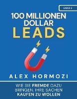 100 Millionen Dollar Leads: Wie Sie Fremde dazu bringen, Ihre Sachen kaufen zu wollen (Paperback)