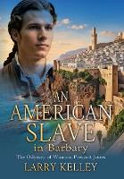An American Slave in Barbary: The Odyssey of Winston Prescott Jones (Hardback)