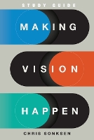 Making Vision Happen Study Guide (Paperback)