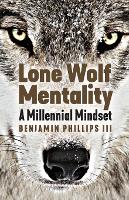 Lone Wolf Mentality: A Millennial Mindset (Paperback)