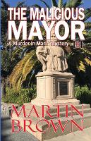 The Malicious Mayor - Murder in Marin Mysteries 6 (Paperback)