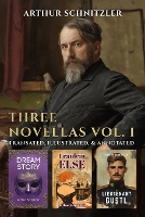 Three Novellas by Arthur Schnitzler Vol. 1: Dream Story, Fraulein Else, Lieutenant Gustl: Dream Story, (Paperback)