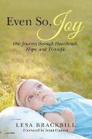 Even So, Joy: Our Journey Through Heartbreak, Hope, and Triumph (Paperback)