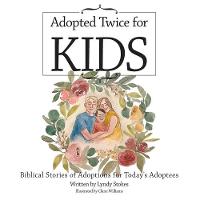 Adopted Twice for Kids: Biblical Stories of Adoptions for Today's Adoptees (Paperback)