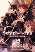 Seraph of the End, Vol. 15: Vampire Reign - Seraph of the End 15 (Paperback)