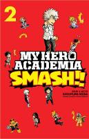 My Hero Academia: Smash!!, Vol. 2 - My Hero Academia: Smash!! 2 (Paperback)