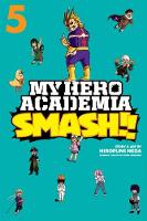 My Hero Academia: Smash!!, Vol. 5 - My Hero Academia: Smash!! 5 (Paperback)