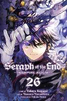 Seraph of the End, Vol. 26: Vampire Reign - Seraph of the End 26 (Paperback)