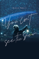 You Can't See the Snow (Hardback)