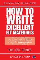How To Write Excellent ELT Materials: The ESP Series - How to Write Excellent ELT Materials 1 (Paperback)