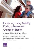 Enhancing Family Stability During a Permanent Change of Station: A Review of Disruptions and Policies (Paperback)