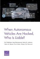 When Autonomous Vehicles Are Hacked, Who Is Liable? (Paperback)