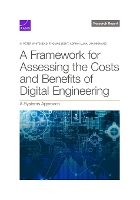 Framework for Assessing the Costs and Benefits of Digital Engineering: A Systems Approach (Paperback)