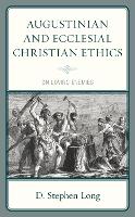 Augustinian and Ecclesial Christian Ethics: On Loving Enemies (Hardback)