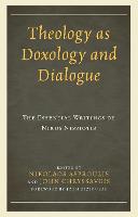 Theology as Doxology and Dialogue: The Essential Writings of Nikos Nissiotis (Hardback)