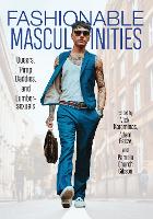 Fashionable Masculinities: Queers, Pimp Daddies, and Lumbersexuals (Paperback)