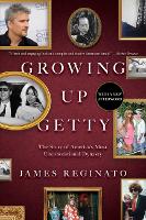 Growing Up Getty: The Story of  America's Most Unconventional Dynasty (Paperback)