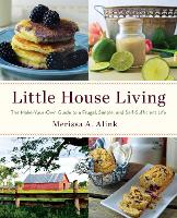 Little House Living: The Make-Your-Own Guide to a Frugal, Simple, and Self-Sufficient Life (Paperback)
