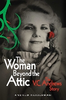 The Woman Beyond the Attic: The V.C. Andrews Story (Hardback)