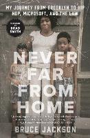 Never Far from Home: My Journey from Brooklyn to Hip Hop, Microsoft, and the Law (Paperback)