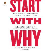 Start with Why: How Great Leaders Inspire Everyone to Take Action (CD-Audio)