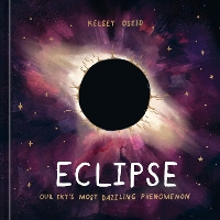 Eclipse: Our Sky's Most Dazzling Phenomenon (Hardback)