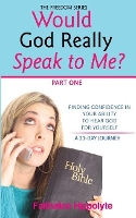 Would God Really Speak To Me? Part One: FINDING CONFIDENCE IN YOUR ABILITY TO HEAR GOD FOR YOURSELF A 21-Day Journey - Freedom 2 (Paperback)