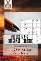 Sudoku 6 x 6 - 250 Killer Puzzles - Diagonal - Bronze: Your vacation - 6 X 6 Pitstop 4 (Paperback)