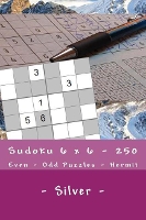Sudoku 6 x 6 - 250 Even - Odd Puzzles - Hermit - Silver: The driving force of Sudoku - 6 X 6 Pitstop 20 (Paperback)
