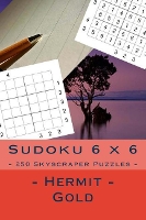 Sudoku 6 x 6 - 250 Skyscraper Puzzles - Hermit - Gold: Book for your rest - 6 X 6 Pitstop 39 (Paperback)
