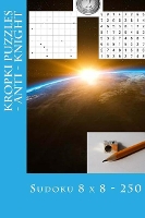 Sudoku 8 x 8 - 250 Kropki Puzzles - Anti - Knight: Book for your mood - 8 X 8 Pitstop 38 (Paperback)