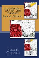Killer Sudoku X Diagonal - 10 x 10 - 250 Puzzles - Level Silver: Perfect charging for your mind - 10 X 10 Pitstop 11 (Paperback)