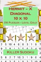 Killer Sudoku - Hermit - X Diagonal 10 x 10 - 250 Puzzles - Level Gold: Perfect charging for your mind - 10 X 10 Pitstop 18 (Paperback)