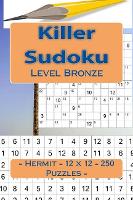 Killer Sudoku - Hermit - 12 x 12 - 250 Puzzles - Level Bronze: Your vacation - 12 X 12 Pitstop 16 (Paperback)