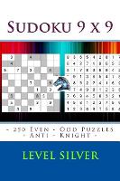 Sudoku 9 x 9 - 250 Even - Odd Puzzles - Anti - Knight - Level Silver: Sudoku for game, logic, mood, rest and entertainment - 9 X 9 Pitstop 92 (Paperback)