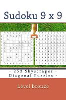 Sudoku 9 x 9 - 250 Skyscraper - Diagonal Puzzles - Level Bronze: Sudoku puzzle books easy - 9 X 9 Pitstop 100 (Paperback)